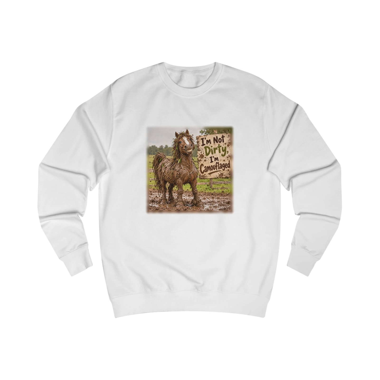 Funny Muddy Horse Sweatshirt, I'm Not Dirty I'm Camouflaged, Equestrian Jumper, Horse Lover Gift, Pony Mum Sweater, Horse Girl Gift