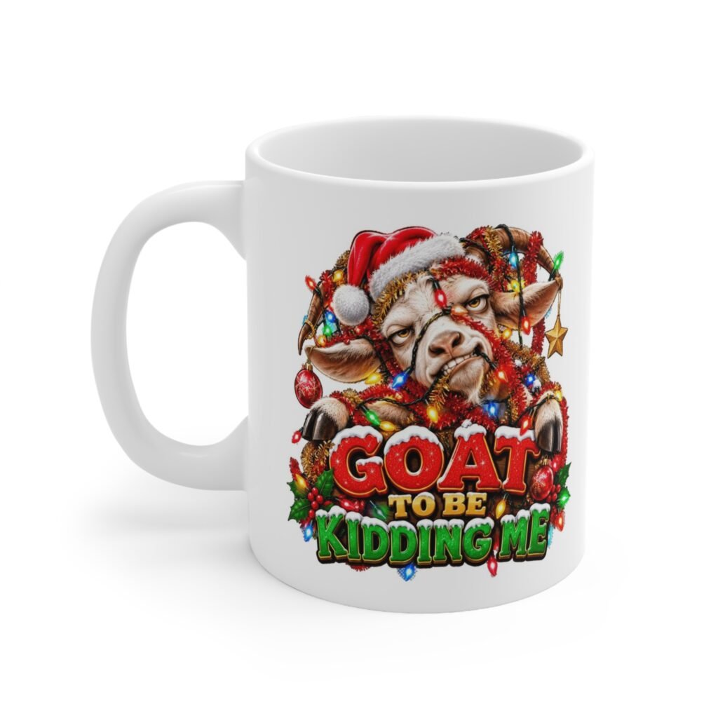 Goat To Be Kidding Me Mug, Funny Goat Christmas Mug, Goat Lover Gift, Xmas Coffee Mug, Secret Santa Gift 11oz