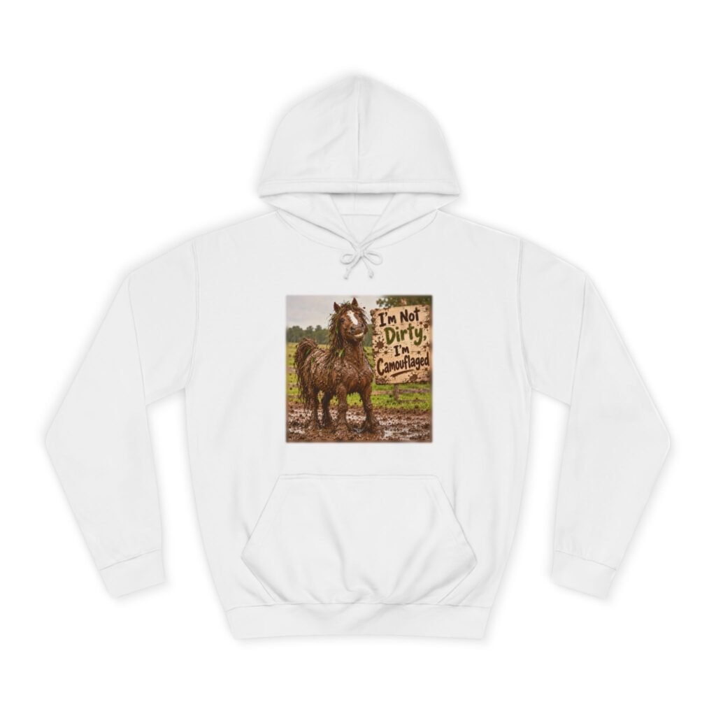 Funny Muddy Horse Hoodie, I'm Not Dirty I'm Camouflaged, Equestrian Jumper, Horse Lover Gift, Pony Mum Sweater, Horse Girl Gift