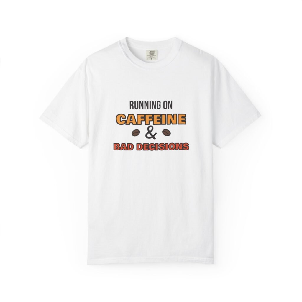 Running on Caffeine and Bad Decisions T-Shirt, Funny Coffee Shirt, Coffee Lover Gift, Sarcastic Tee, Funny Gift for Friend
