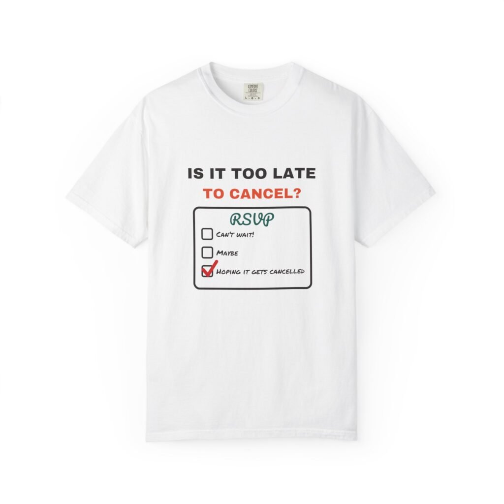 Is It Too Late to Cancel T-Shirt, Funny Introvert Shirt, RSVP Cancel Plans Tee, Antisocial Gift, Homebody Shirt, Sarcastic Humour