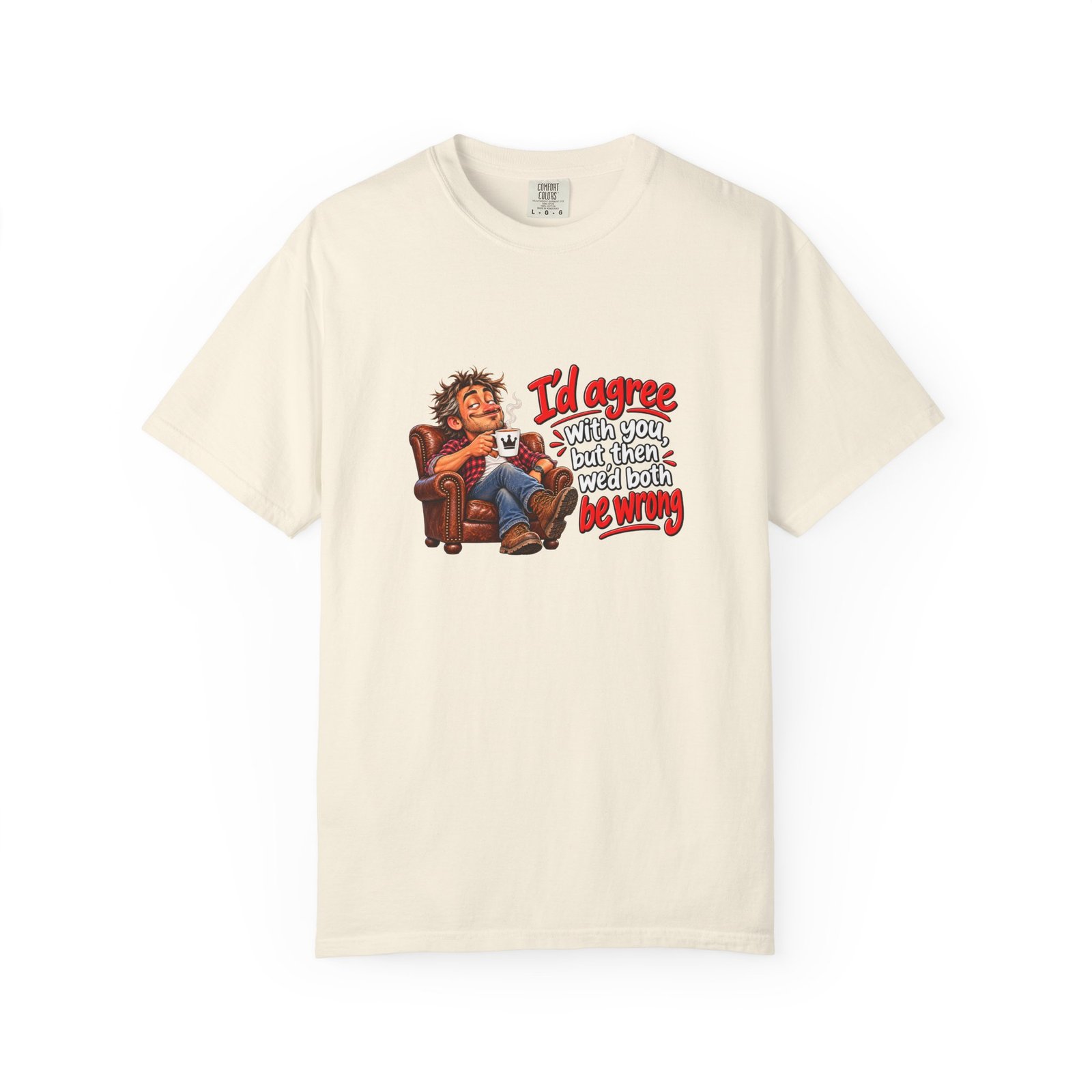 I'd Agree With You But Then We'd Both Be Wrong T-Shirt, Funny Sarcastic Shirt for Him, Dad Gift, Know It All Tee, Grumpy Husband Gift - Image 5
