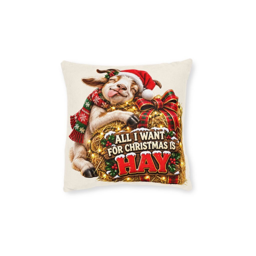 All I Want For Christmas Is Hay Goat Cushion, Funny Goat Throw Pillow, Festive Home Decor, Christmas Gift, Goat Lover Gift