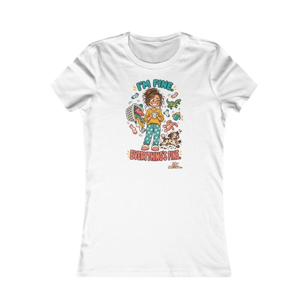 I'm Fine Everything's Fine Funny Mum T-Shirt, Sarcastic Womens Tee, Mum Life Gift, Mothers Day Gift, Funny Gift for Her