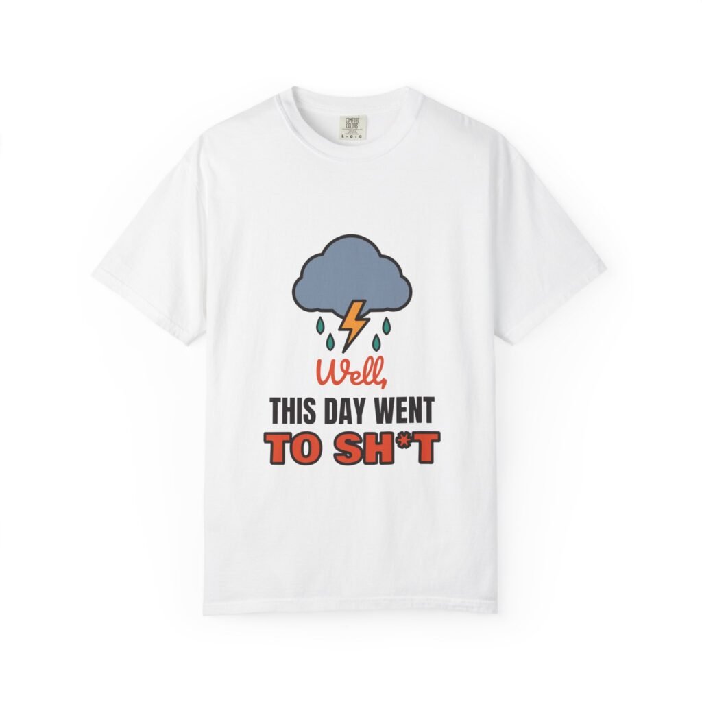 Well This Day Went to Sh*t T-Shirt, Funny Sweary Shirt, Sarcastic Bad Day Tee, Rude Humour Gift, Storm Cloud Shirt, Gift for Friend