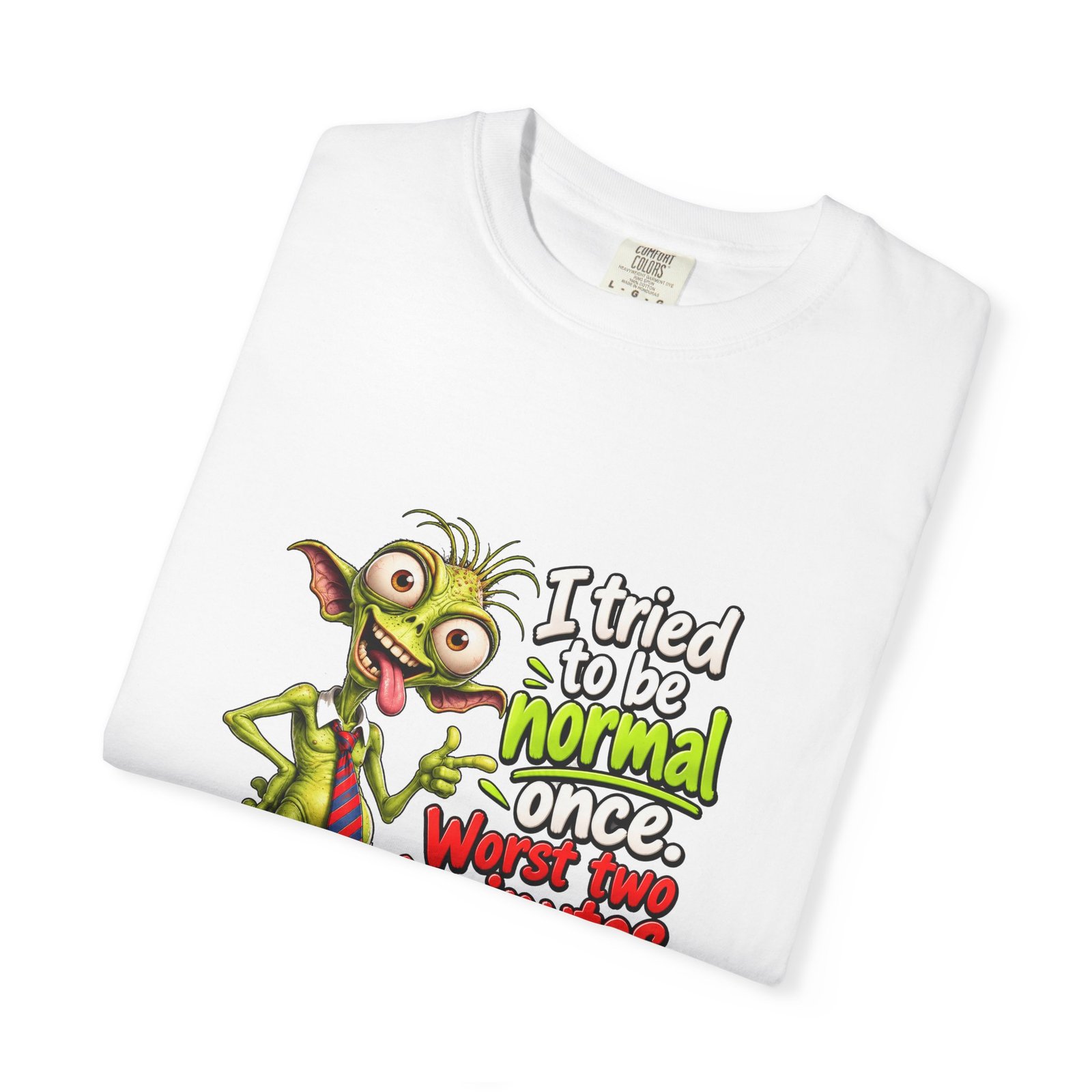 I Tried to Be Normal Once Worst Two Minutes of My Life T-Shirt, Funny Weird Shirt, Goblin Tee, Sarcastic Gift, Funny Quirky Shirt - Image 3