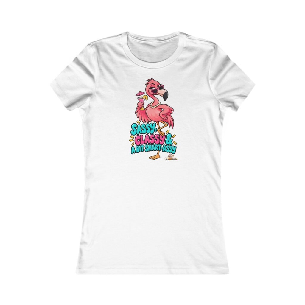 Sassy Classy Funny Flamingo T-Shirt for Women, Sarcastic Ladies Tee, Cheeky Best Friend Gift, Birthday Gift for Her