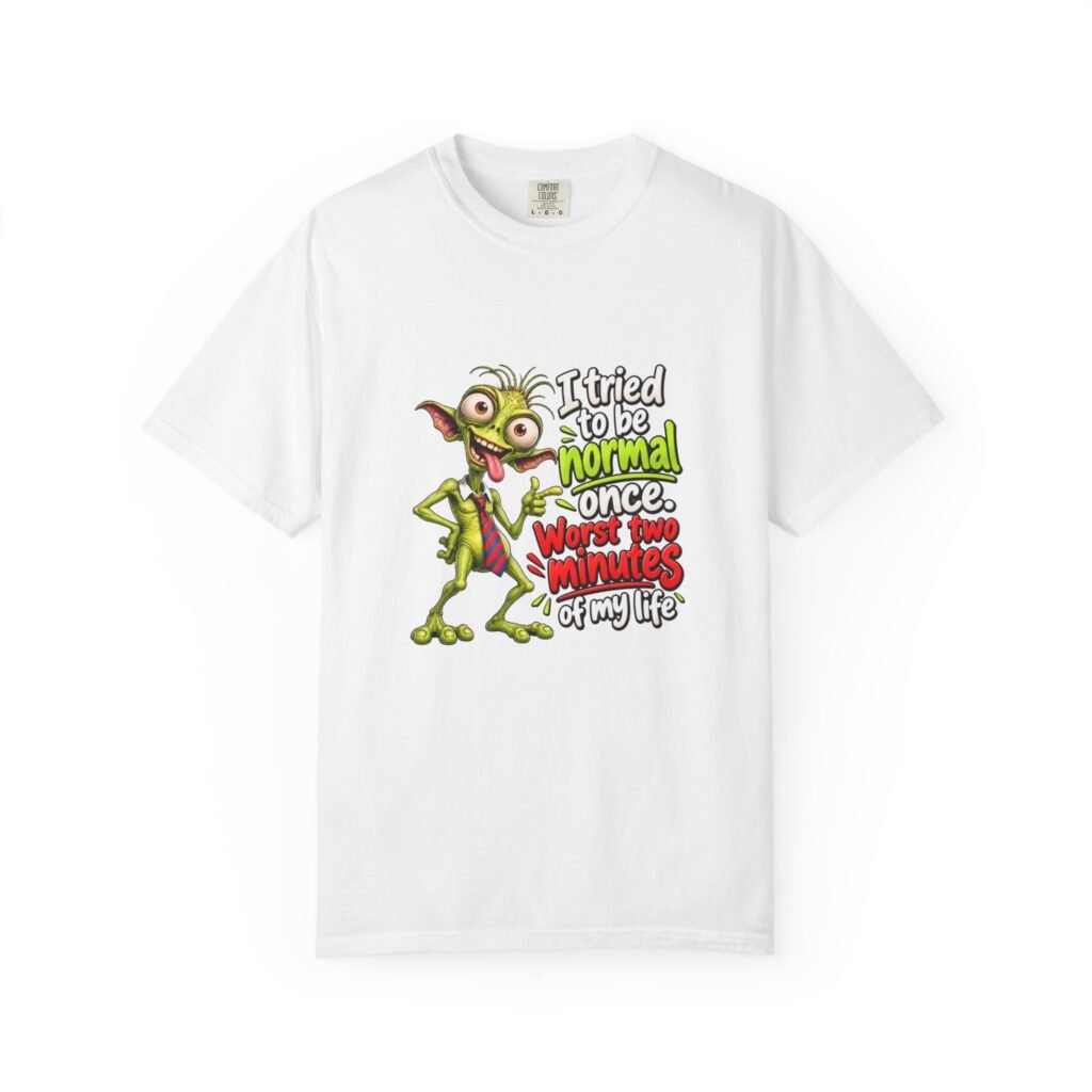I Tried to Be Normal Once Worst Two Minutes of My Life T-Shirt, Funny Weird Shirt, Goblin Tee, Sarcastic Gift, Funny Quirky Shirt