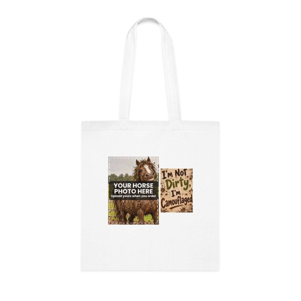 Personalised Muddy Horse Tote Bag – Your Horse's Photo, I'm Not Dirty I'm Camouflaged